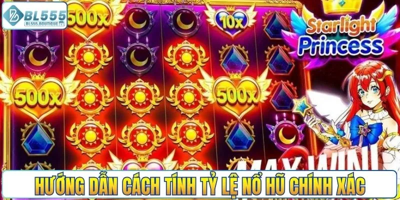 Hướng dẫn cách tính tỷ lệ nổ hũ chính xác tại BL555