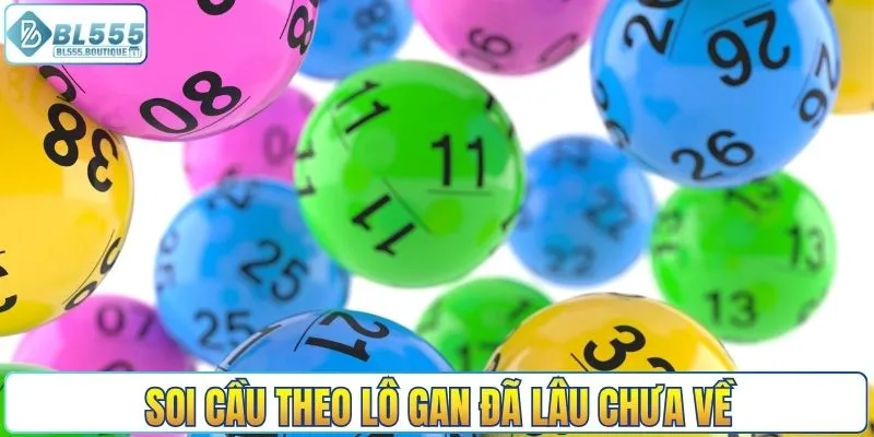 Soi cầu theo lô gan đã lâu chưa về