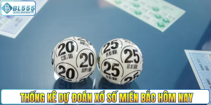 Thống kê dự đoán nhanh xổ số miền Bắc hôm nay